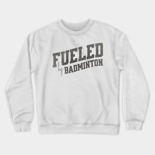 Fueled by Badminton Crewneck Sweatshirt